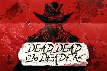 Dead, Dead, or Deader